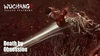 Wuchang: Fallen Feathers / Death by Obsession / All the many ways I died