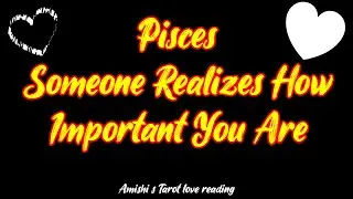 Pisces Someone Realizes How Important You Are December 2021 Love Tarot Reading