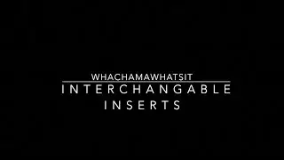 Interchangeable inserts