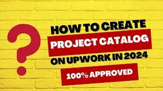 How To Create Project Catalog On Upwork In 2024 | 100% Approved Method | Step-by-step guide