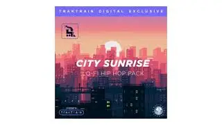 🔥 TRAKTRAIN DIGITAL - City Sunrise lo-fi hip hop pack - SAMPLES & DRUM KITS - DOWNLOAD LINK [FREE]