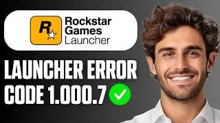 How To Fix Rockstar Games Launcher Error Code 1.000.7 (Full Guide 2026)