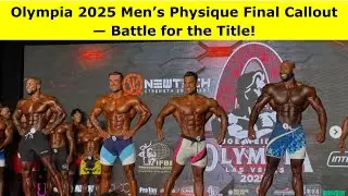 🔥 Men&rsquo;s Physique Olympia 2025 | Final Callout (Top 4 Battle) Prejudging Highlights! 🔥