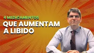 4 Medicamentos que aumentam a libido | Aumentar a Libido | Remédios que aumentam a Libido