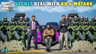 GTA 5 : SECRET DEAL WITH BB GAMING & INSANE MAYANK || GTA 5 GAMEPLAY #1