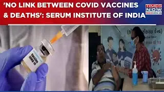 Serum Institute Of India Reacts To Row Over COVID-19 Vaccines: 'No Link Between Vaccines & Deaths'