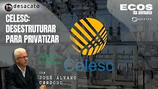 Celesc: desestruturar para privatizar