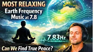 7.83Hz Earth Frequency Music: The Natural Frequency of Deep Relaxation