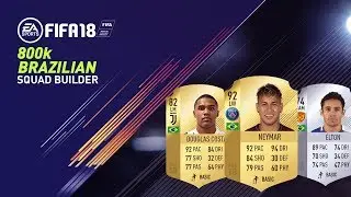 FIFA 18: 800K Brazilian Skill Squad Builder Ft. Neymar, Costa, Elton And More!