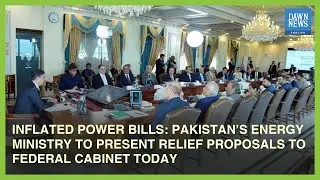 Inflated Power Bills: Pakistan&rsquo;s Energy Ministry To Present Relief Proposal To Federal Cabinet Today