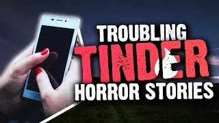 📱 2 Troubling Tinder TRUE Horror Stories Read By Strangers