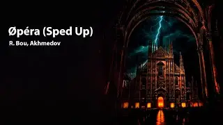 R. Bou, Akhmedov - &Oslash;p&eacute;ra (Sped Up)