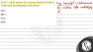 If \\(|A|=|k A|\\), where \\(A\\) is a square matrix of order 2 , then sum of all possible value....