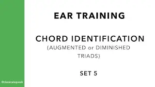 Augmented and Diminished Triads (Ear Training Chords Identification) | Set 5