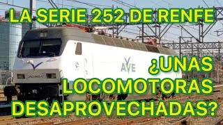 📽️Las m&iacute;ticas LOCOMOTORAS el&eacute;ctricas de la serie 252 de Renfe &iquest;INFRAUTILIZADAS? &iquest;SOBREVALORADAS?