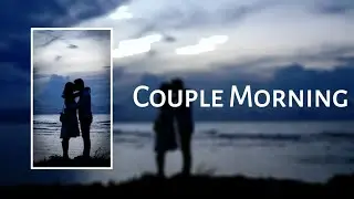 Memories || Morning song || Couple morning song || No Copyright || #bmnocopyright #copyrightfree