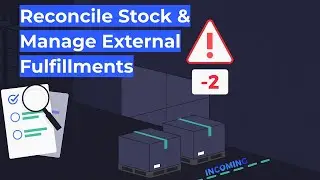 How to Handle Inventory Reconciliations and External Fulfillments using SKUSavvy