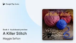 A Killer Stitch Book 4 by Maggie Sefton &middot; Audiobook preview