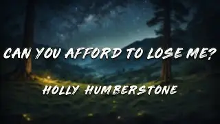 Holly Humberstone - Can You Afford To Lose Me? (Clean - Lyrics)
