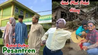 WAK MAD PEKAK HILANG TERBAWA BANJIR - Bahlol daftarkan Anak ke Ponpes NUR AR RADHIYYAH #komedi 