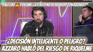 Azzaro explicó el verdadero problema: el riesgo que asume Riquelme
