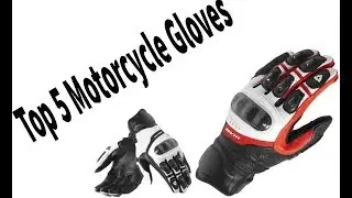 Top 5 Motorcycle Gloves