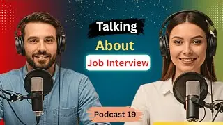 Talking About Your Job Interview | Learn English Quickly With Podcast | Episode 19