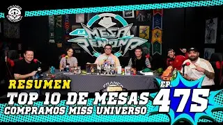 RESUMEN |La Mesa Reñoña 475.- Top 10 de mesas / Compramos Miss Universo