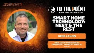 Smart Home Technology: Nest & The Rest | Ep. 144 w/ Gene LaNois