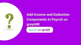 Add Income and Deduction Components in Payroll on greytHR