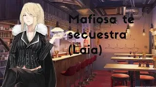 AsmrRolepay / Mafiosa Te Secuestra (Laia)