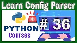 Python Tutorial for Absolute Beginners # 36 | Learn Config Parser in  Python