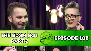 БДСМ-бот, часть 2 | Подкаст «The Padded Cell», выпуск 108