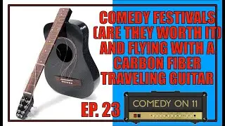 Comedy Festivals! Are They Worth It? And Traveling with my KLOS Guitars Carbon Fiber Acoustic!