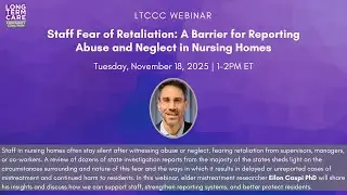 Webinar: Staff Fear of Retaliation: A Barrier for Reporting Abuse and Neglect in Nursing Homes