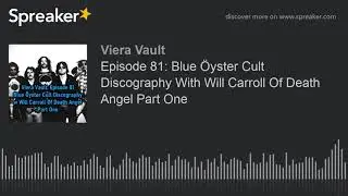 Episode 81: Blue Öyster Cult Discography With Will Carroll Of Death Angel Part One