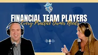 Financial Team Players Every Practice Owner Needs | Financial Beast Podcast