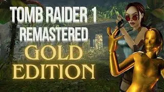 Tomb Raider I Remastered: Gold Edition [Full Playthrough]