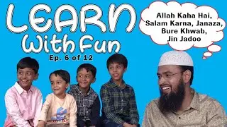 Allah Kaha Hai, Salam Karna, Janaza, Bure Khwab, Jin Jadoo - Learn With Fun Ep 6 of 12 By Adv. Faiz