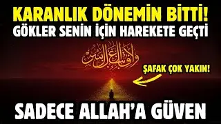 KARANLIK DÖNEMİN BİTTİ! GÖKLER SENİN İÇİN HAREKETE GEÇTİ – ŞAFAK ÇOK YAKIN!
