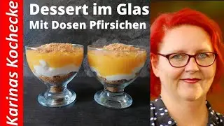 Dessert im Glas in 5 Minuten mit Dosen Pfirsichen einfach schnell und verdammt lecker 😋 👌