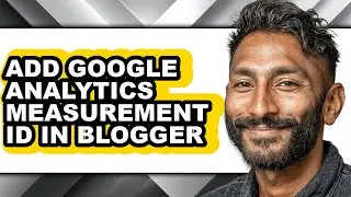 How to Add Google Analytics Measurement Id in Blogger - Easy Guide
