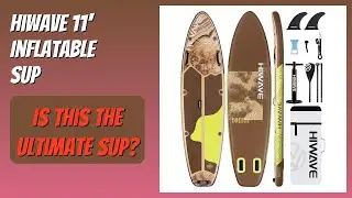 REVIEW (2025): Hiwave 11' Inflatable SUP. Features