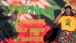 GRWMoon | Supermoon Wolf Moon in Cancer ♋ Jan 3, 2026