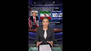 Breaking News Israel PM  Netanyahu asked US President Trump to delay any planned strike on Iran