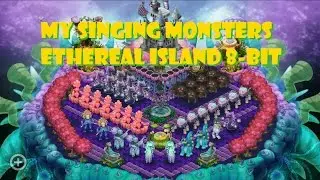 My Singing Monsters Cover Contest  | Ethereal Island 8-Bit