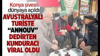Konya şivesi dünyaya açıldı: Avustralyalı turiste 