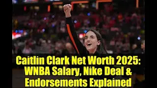 Caitlin Clark Net Worth 2025: WNBA Salary, Nike Deal & Endorsements Explained