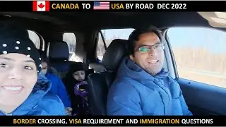 What Happens when you drive from Canada to USA - Crossing Border, Visa Check & Immigration Questions