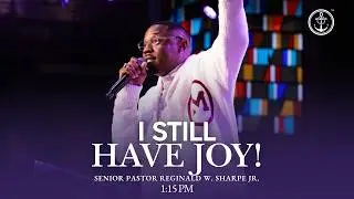1:15  PM “I Still Have Joy” Pastor Reginald W. Sharpe Jr. ,  Sunday, December 28, 2025